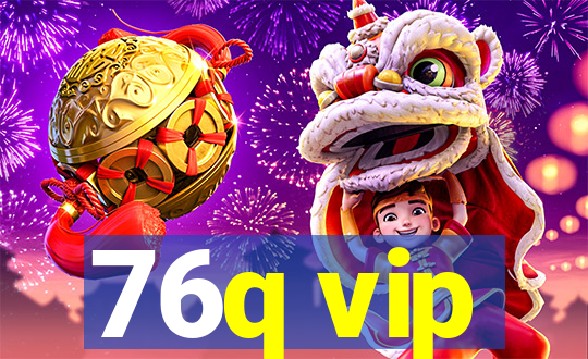 76q vip